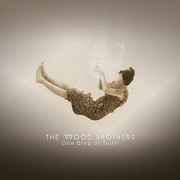 Review: The Wood Brothers - One Drop Of Truth